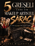Ebook: 5 GREȘELI CARE ȚIN MAKEUP ARTISTUL SĂRAC - Și cum să ieși din acest cerc